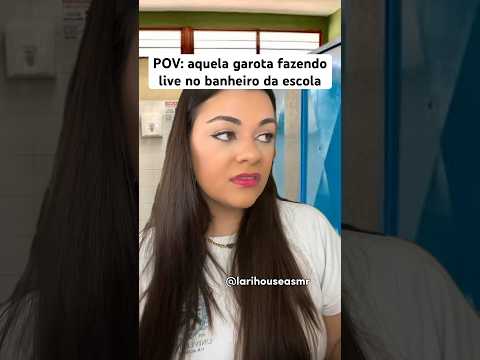 POV: aquela garota fazendo live no banheiro da escola #humor #shorts