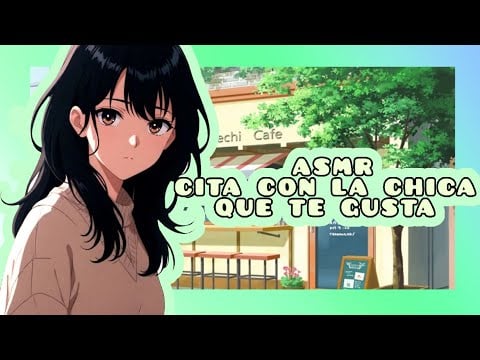 //ASMR// cita con la chica que te gusta 🌷🌸
