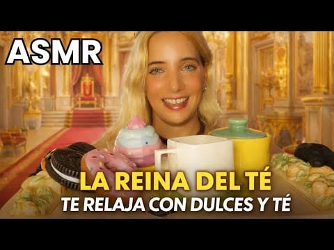 ASMR LA REINA DEL TÉ TE CUIDA 👑☕  | Dulces, Susurros y Sonidos para Dormir Rápido