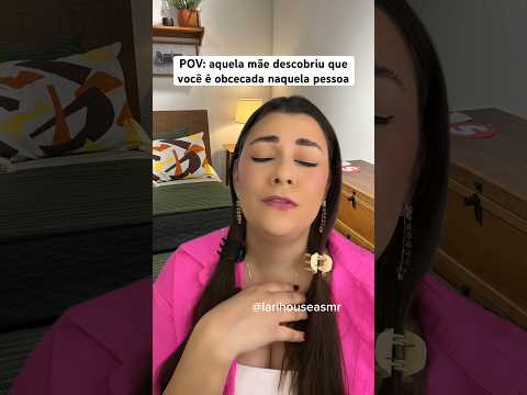 POV: aquela mãe descobriu que você é obcecada naquela pessoa #shorts #humor #asmr