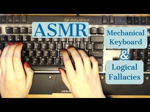 ASMR Logical Fallacies / Mechanical Keyboard