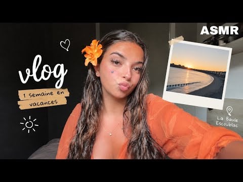 #ASMR - VLOG 1 SEMAINE EN VACANCES AVEC MOI 😴☀️