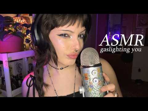 Gaslighting You (ASMR) | soft spoken, visual triggers, chaotic vibes