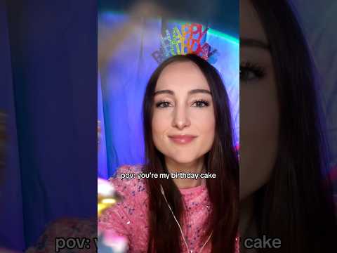 pov: you're my birthday cake #asmr