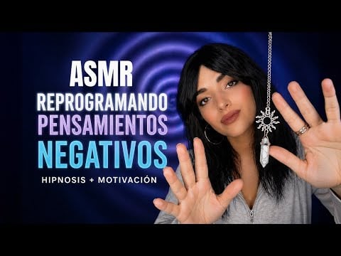 ASMR NIA Reprogramando pensamientos negativos Hipnosis + motivación