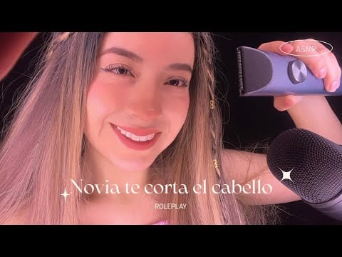 ROLEPLAY | TU NOVIA TE CORTA EL CABELLO 💈💇🏻‍♂️💓 | Andrea ASMR 