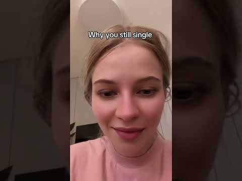 Why u still  single