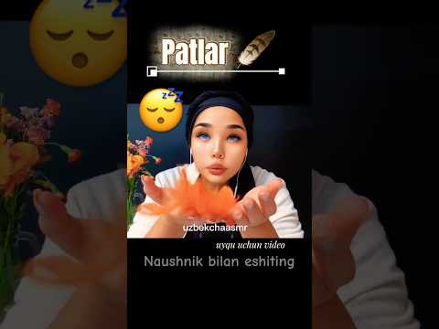 ASMR/ triggers/ asmrforsleep/ tez UHLAB QOLASIZ