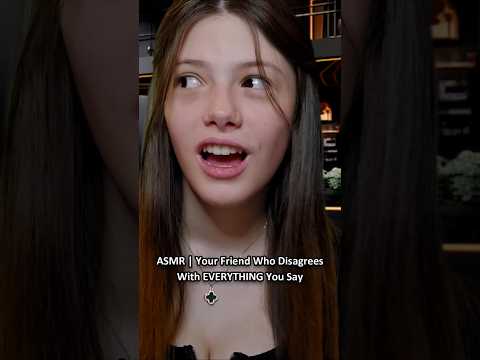 ASMR | Your Friend Who Disagrees With EVERYTHING You Say ─♡─ #asmr #asmrroleplay #comedyasmr