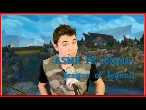 ASMR FRançais : Rôle play League of legend !