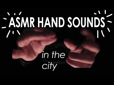 🚦ASMR IN THE CITY🚦Hand Sounds - Finger Fluttering - Whispers - Mouth Sounds