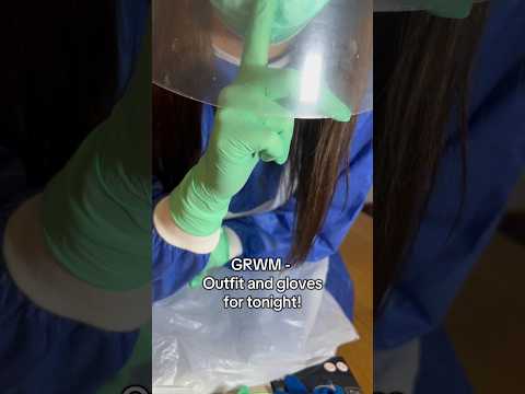 GRWM for tonight: full ppe and latex gloves #medicalexam #nursegloves