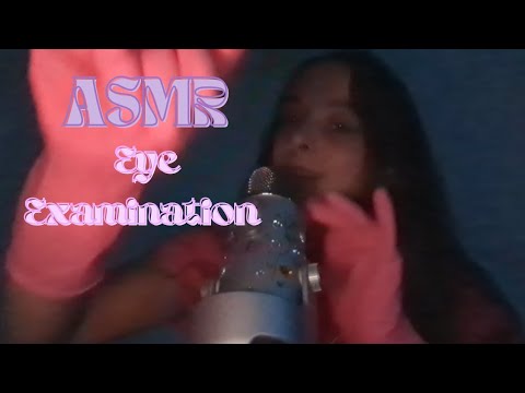 ASMR eye examination ( but I'm very unprofessional and don't know what I'm doing)