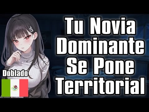 【ASMR】Tu Novia Dominante Se Pone Territorial [F4M]