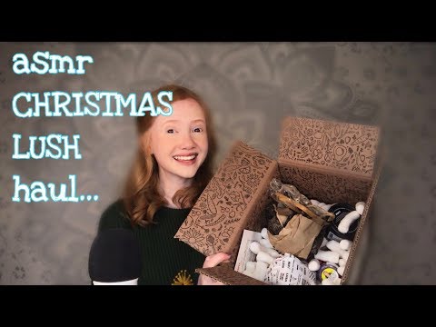 ASMR ~ Christmas LUSH Haul