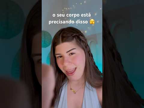 o seu corpo está precisando disso 🫣