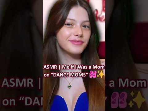 ASMR | Me If I Was a Mom on “DANCE MOMS” 🩰✨ ─♡─ #asmr #asmrroleplay #comedyasmr