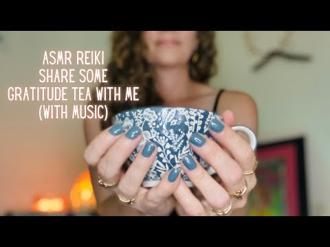 Gratitude ASMR Reiki with Music | Clear Your Mind & Shift Your Perspective With Gratitude Tea 🍵