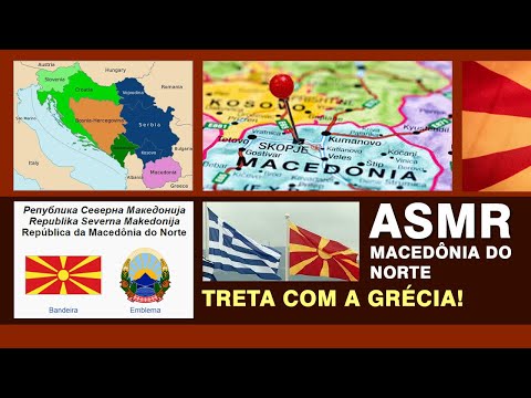 ASMR FALANDO SOBRE A MACEDÔNIA DO NORTE