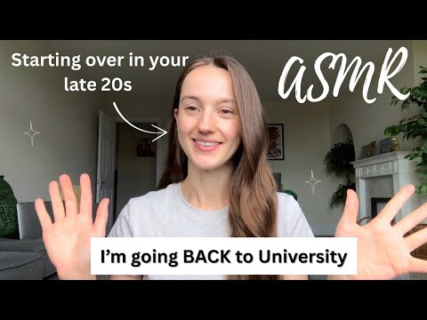 I’m going back to University for my second undergraduate degree… ASMR *new career change*