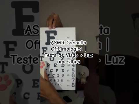 ASMR Consulta Oftalmológica | Teste de Visão + Luz nos Olhos