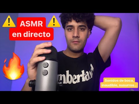 ⚠️ ASMR en directo ⚠️ Mouth sounds, inaudible, susurros, tapping…