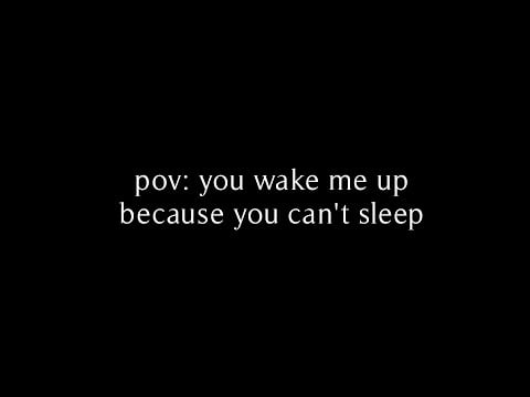 asmr pov: you wake me up because you can't sleep (f4f/f4a) // rhea.