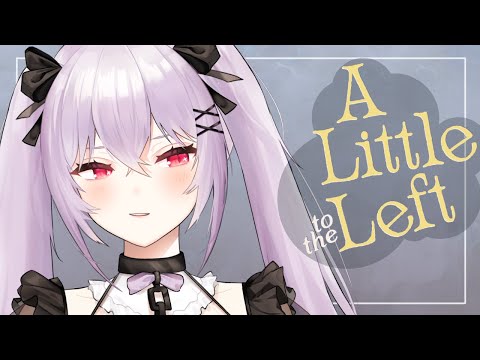 【A Little To The Left】why not a little to the right?