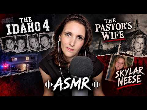 ASMR | My Thoughts on the latest True Crime Documentaries (Idaho 4, Pastor's Wife, Skylar Neese)