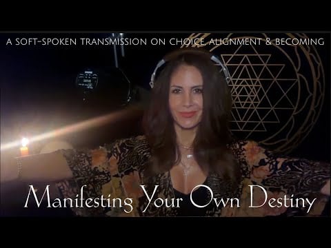 Manifesting Your Own Destiny✨A Soft Spoken Transmission on Choice, Alignment, and Becoming