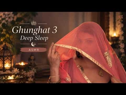 Ghunghat 3 Last Episode | Deep Sleep ASMR | Personal Attention