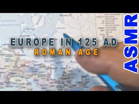 ASMR History: Europe in 125 AD  -  The Roman Age [ Map exploration with facts ]