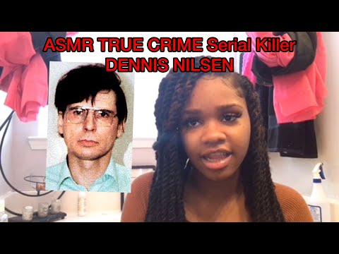 ASMR TRUE CRIME: SERIAL KILLER DENNIS NILSEN