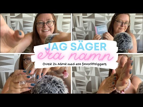 ASMR (Över 2 timmar!): Jag säger era namn och gör era favorittriggers 💕