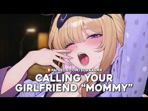 Accidentally calling your girlfriend mommy [sleep aid] [kisses] [good boy] ASMR GF F4M