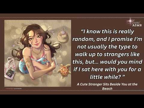 a cute stranger sits beside you at the beach [INTERACTIVE ASMR] [f4a] [calm aid] [friends 2 lovers?]