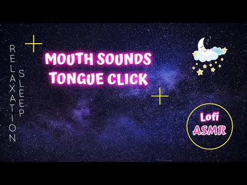 ASMR Giving you Tingles to Relax and put you to Sleep | Mouth sounds, Tongue click | Lofi Tingles