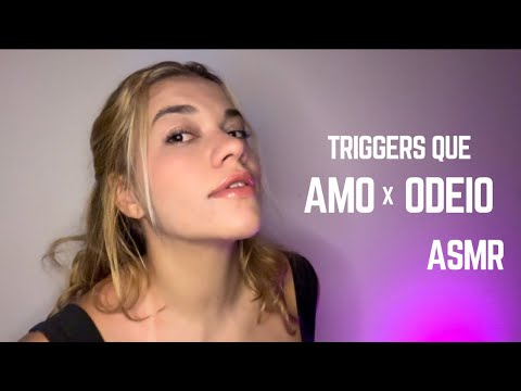 ASMR triggers que eu AMO x ODEIO