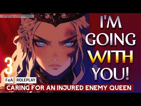 [F4A] Caring For An Injured Enemy Queen [Enemies to Lovers] [Part 3] [Emotional] [Argument] [Fight]