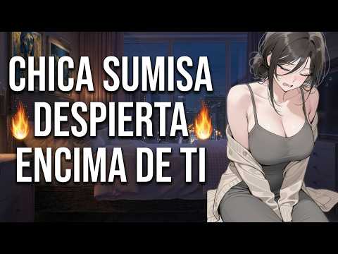 Chica SUMISA despierta encima de ti 🔥 I ASMR y Roleplay I