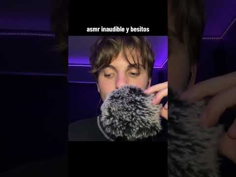 asmr inaudible y besitos #asmr