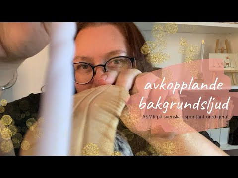ASMR på svenska: Totalt oredigerat - experimenterar och babblar (följ mina instruktioner) 🌧️