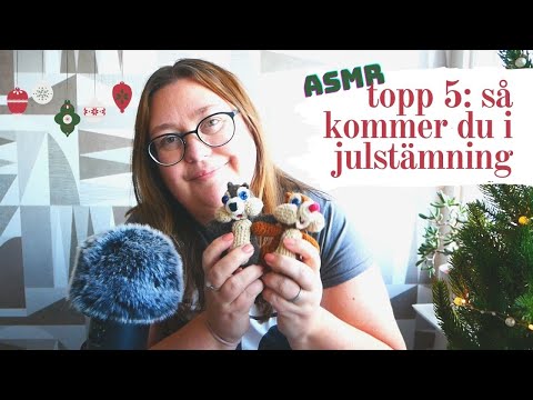 ASMR - topp 5: Så kommer du i julstämning