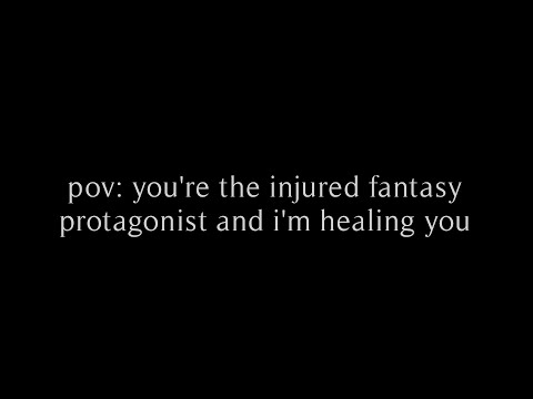 asmr pov: you're the injured fantasy protagonist and i'm healing you // rhea.