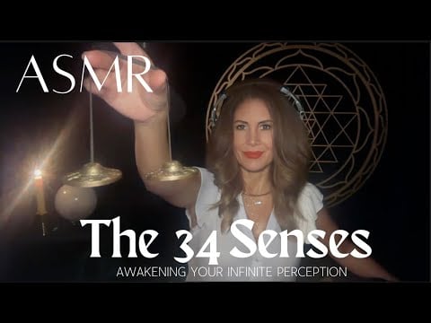 The 34 Senses 👁️ Awakening Your Infinite Perception, A Soft Spoken ASMR Transmission