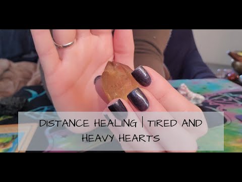 Distance Healing | Tired And Heavy Hearts