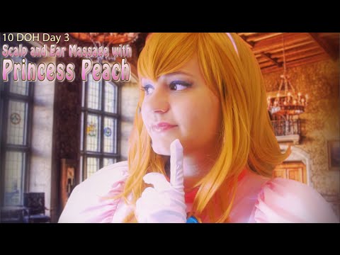 ASMR 10DOH Day 3: Princess Peach Role Play, Scalp and Ear Massage