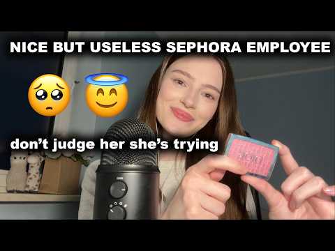 ASMR sephora girl doesn't know how to use makeup (she's nice tho)