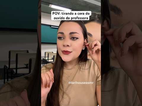 POV: tirando a cera do ouvido da professora #shorts #humor #asmr