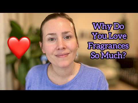 (ASMR) - Why Do You Love Fragrances So Much?